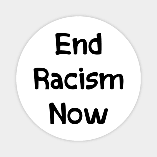 End Racism Now Magnet